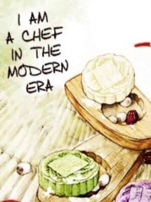 I Am A Chef In The Modern Era